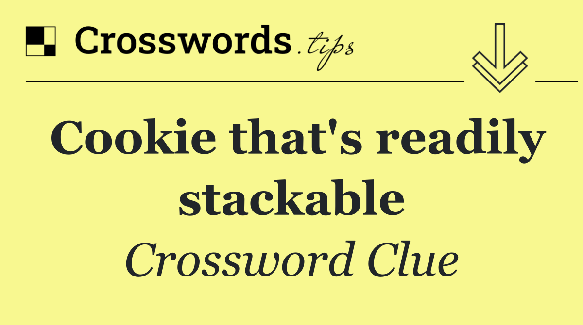 Cookie that's readily stackable
