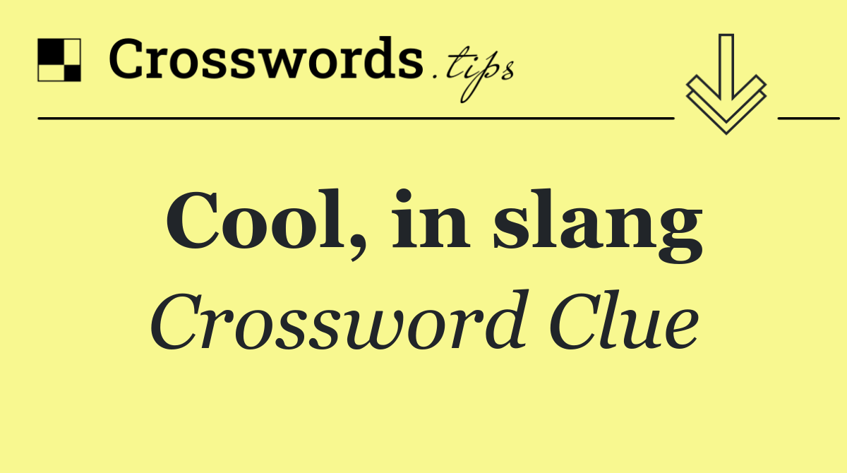 Cool, in slang