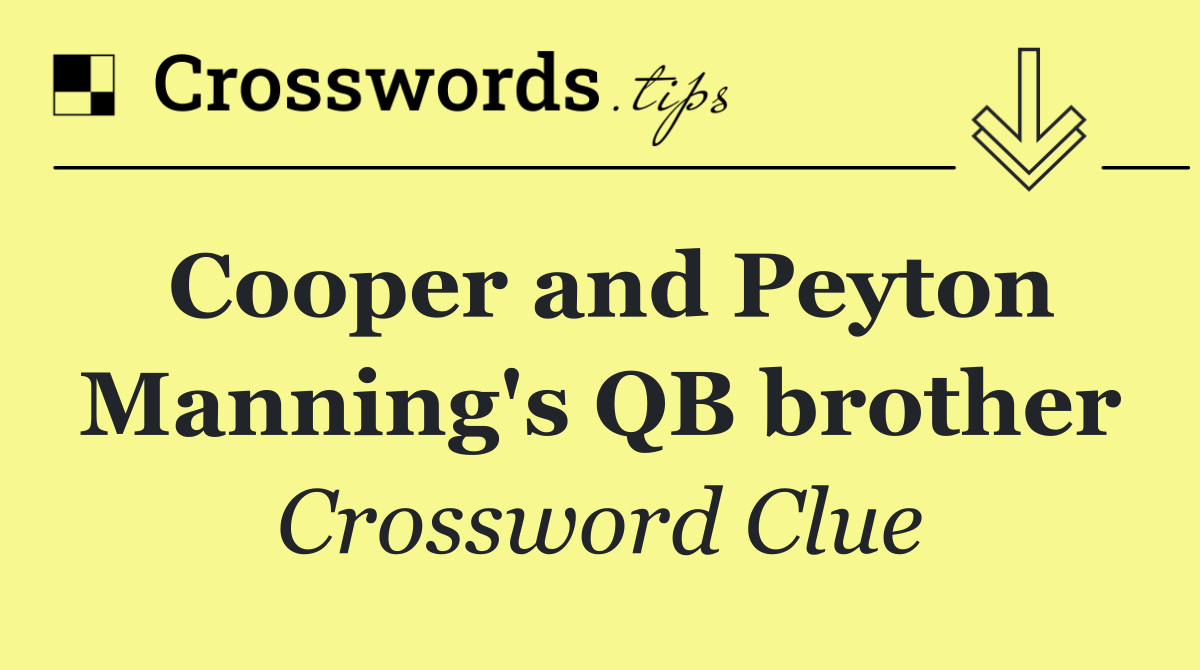 Cooper and Peyton Manning's QB brother