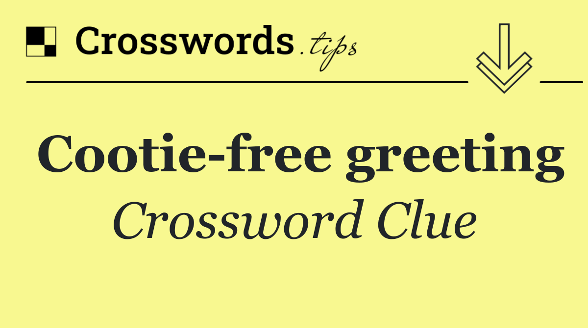 Cootie free greeting