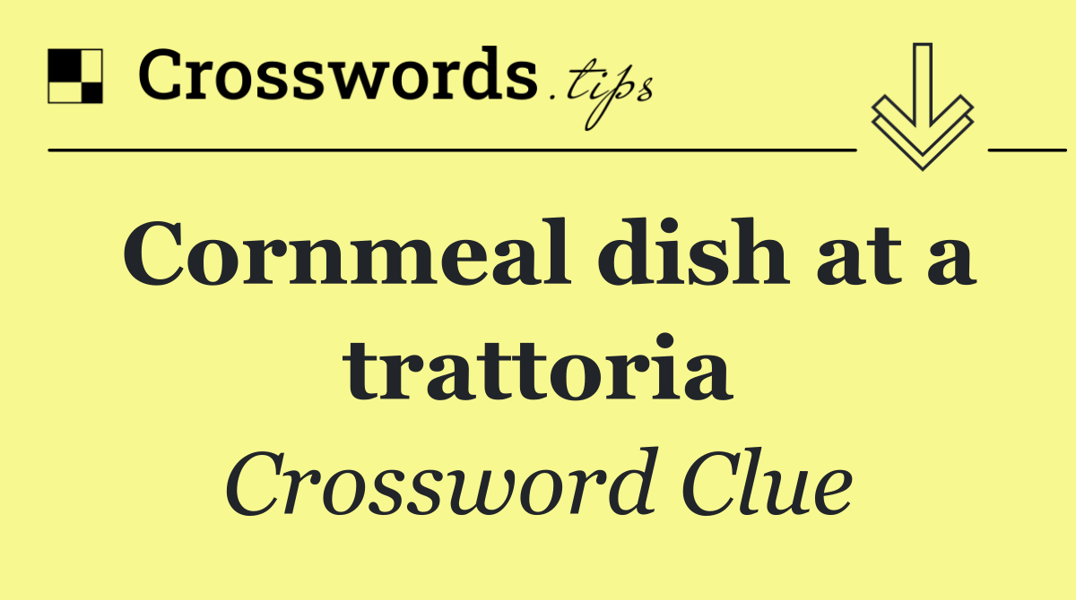 Cornmeal dish at a trattoria