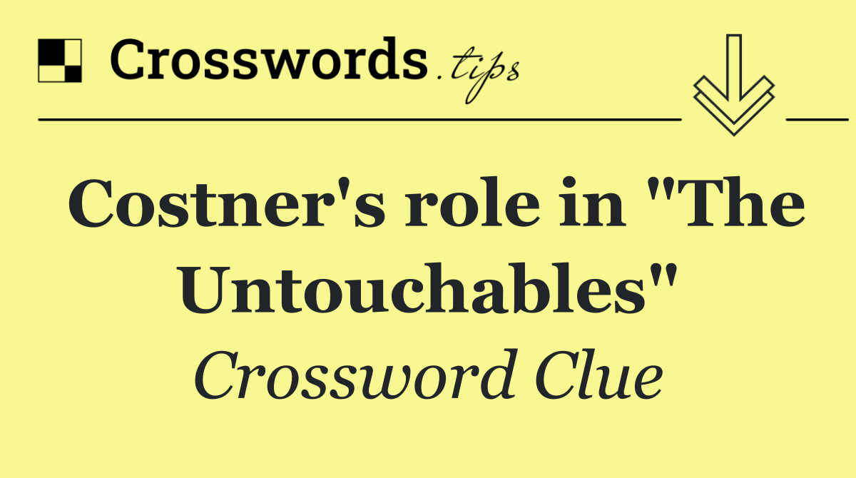 Costner's role in "The Untouchables"