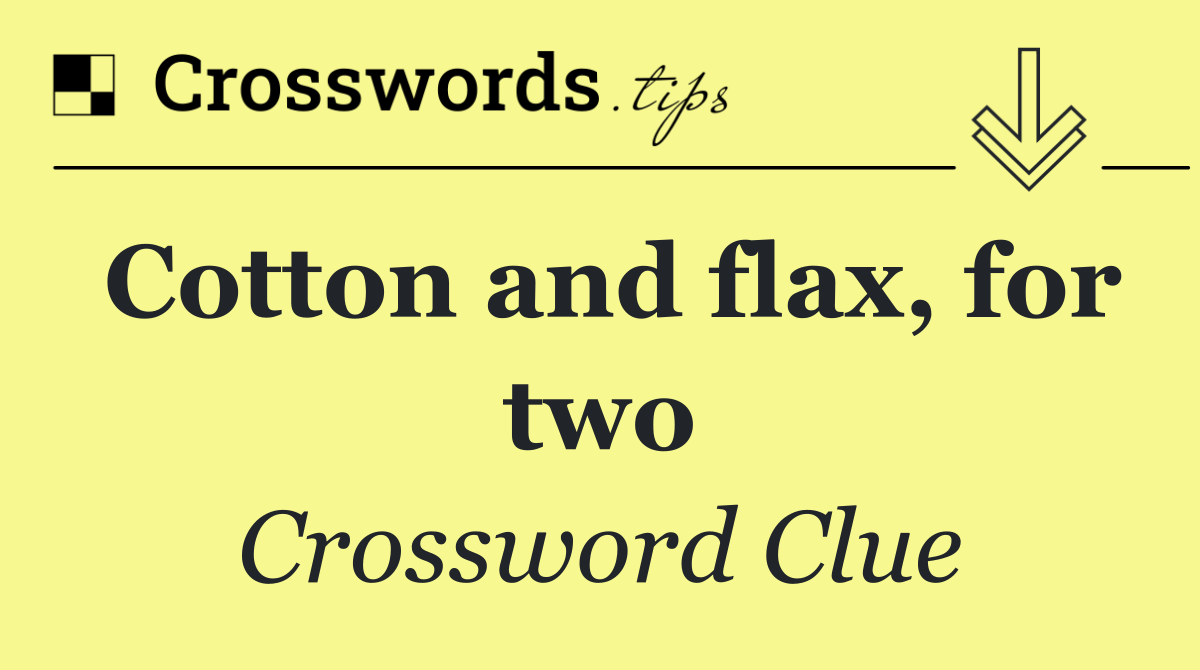 Cotton and flax, for two