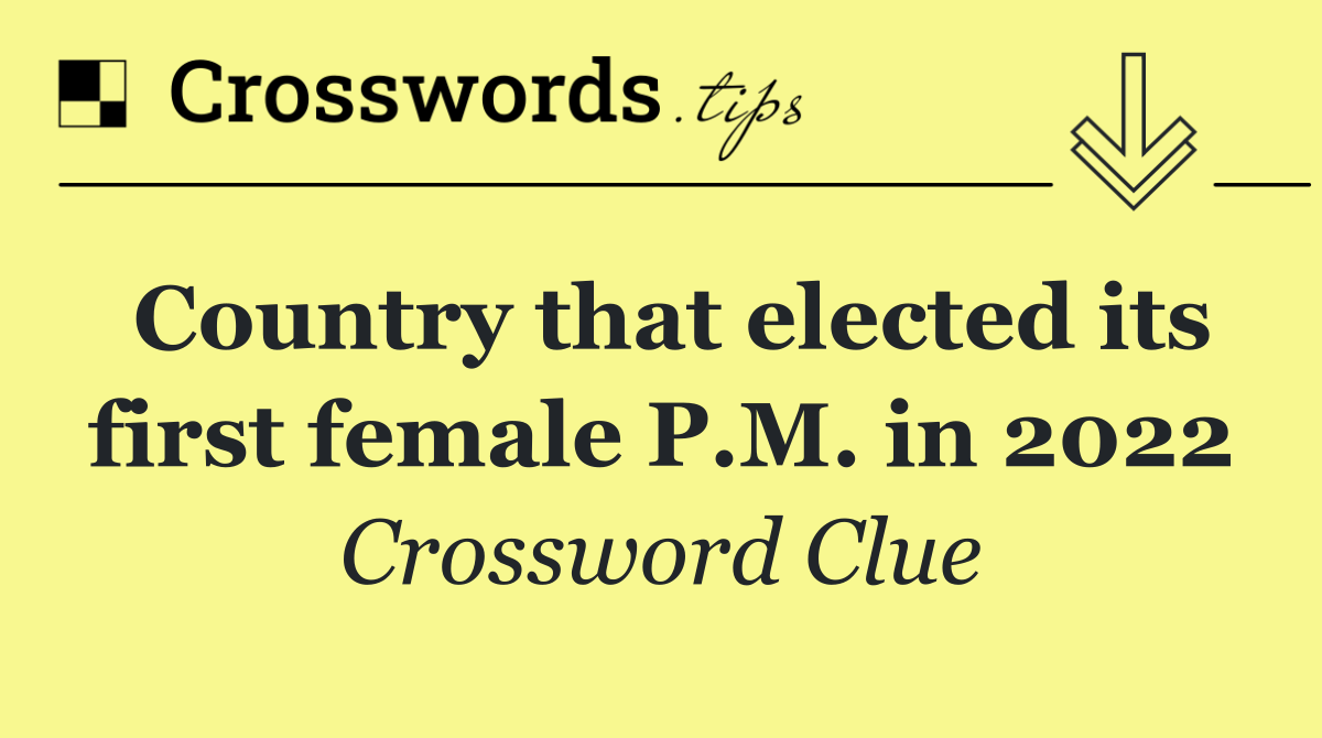Country that elected its first female P.M. in 2022