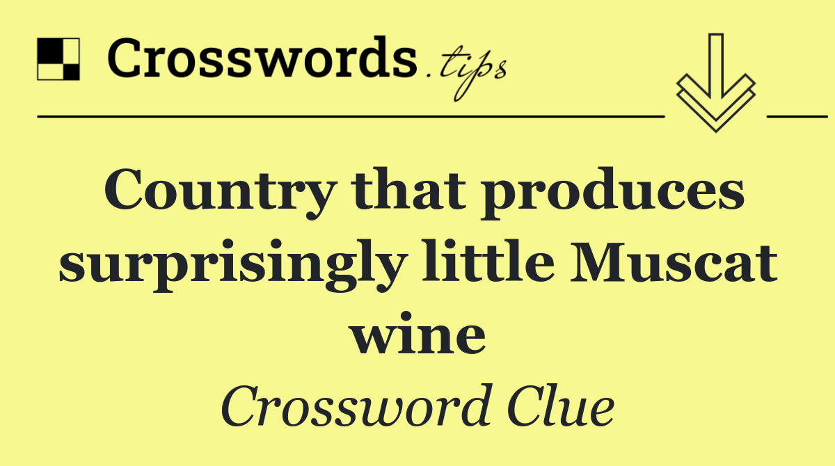 Country that produces surprisingly little Muscat wine