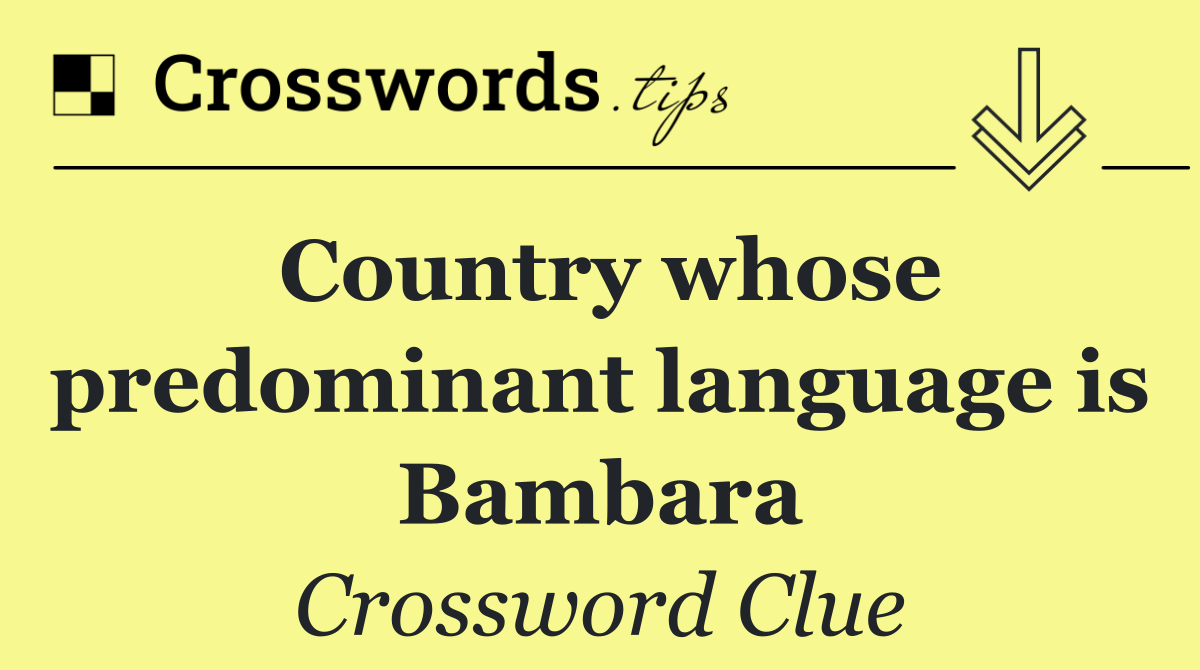 Country whose predominant language is Bambara