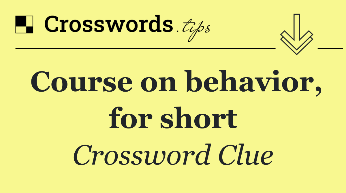 Course on behavior, for short