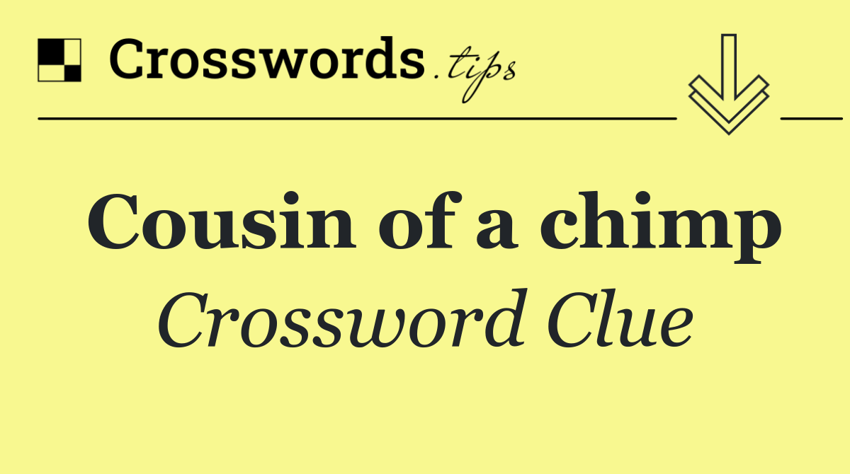Cousin of a chimp