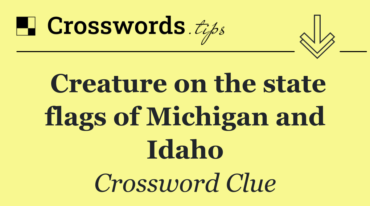 Creature on the state flags of Michigan and Idaho
