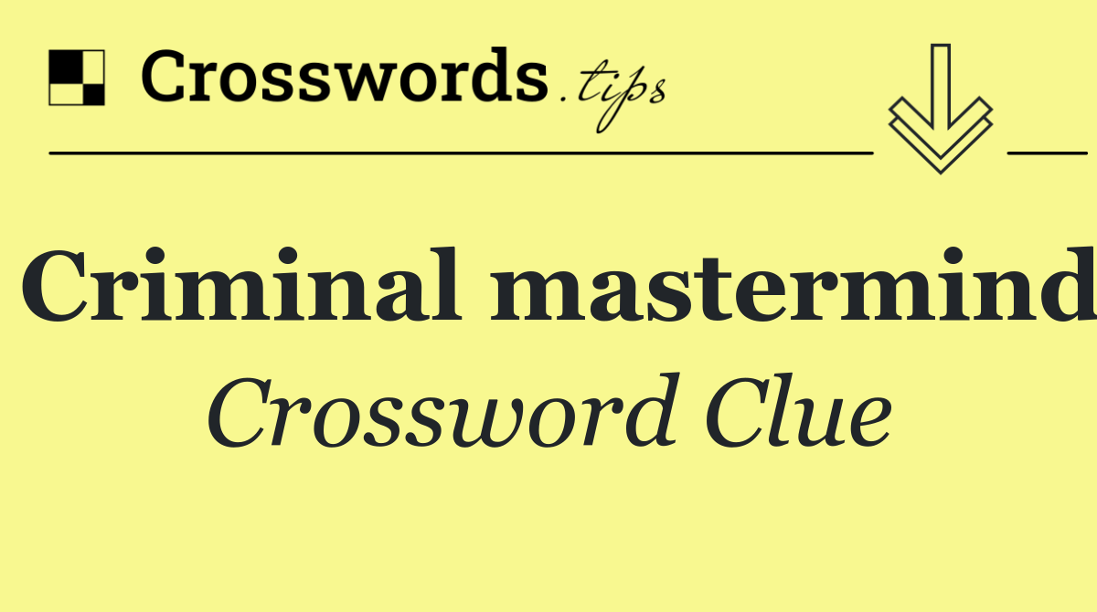 Criminal mastermind