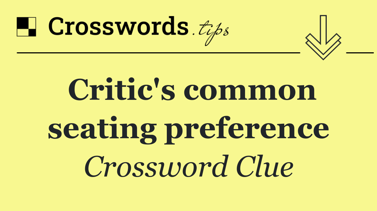 Critic's common seating preference