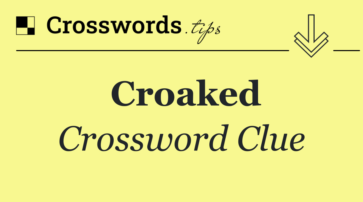 Croaked