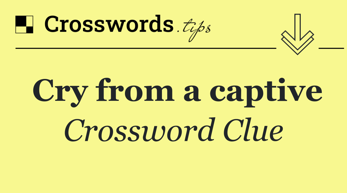 Cry from a captive