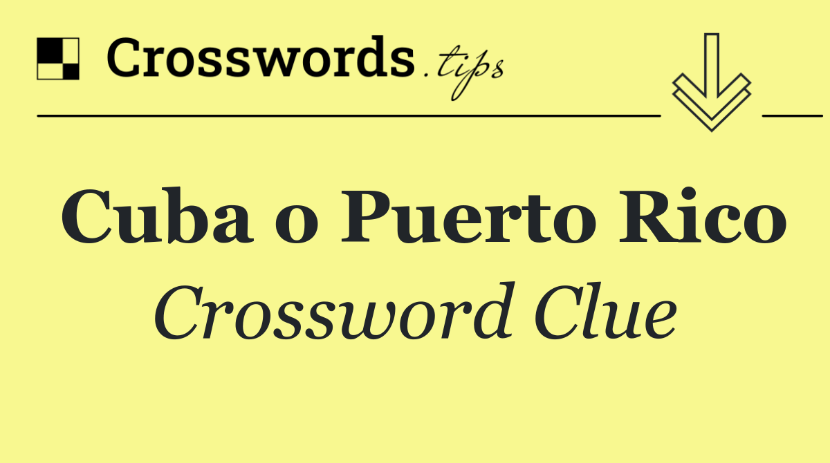 Cuba o Puerto Rico