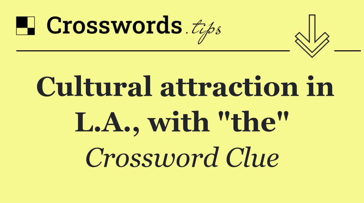 Cultural attraction in L.A., with "the"