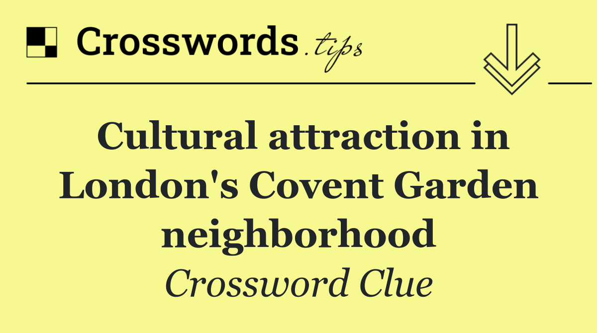 Cultural attraction in London's Covent Garden neighborhood