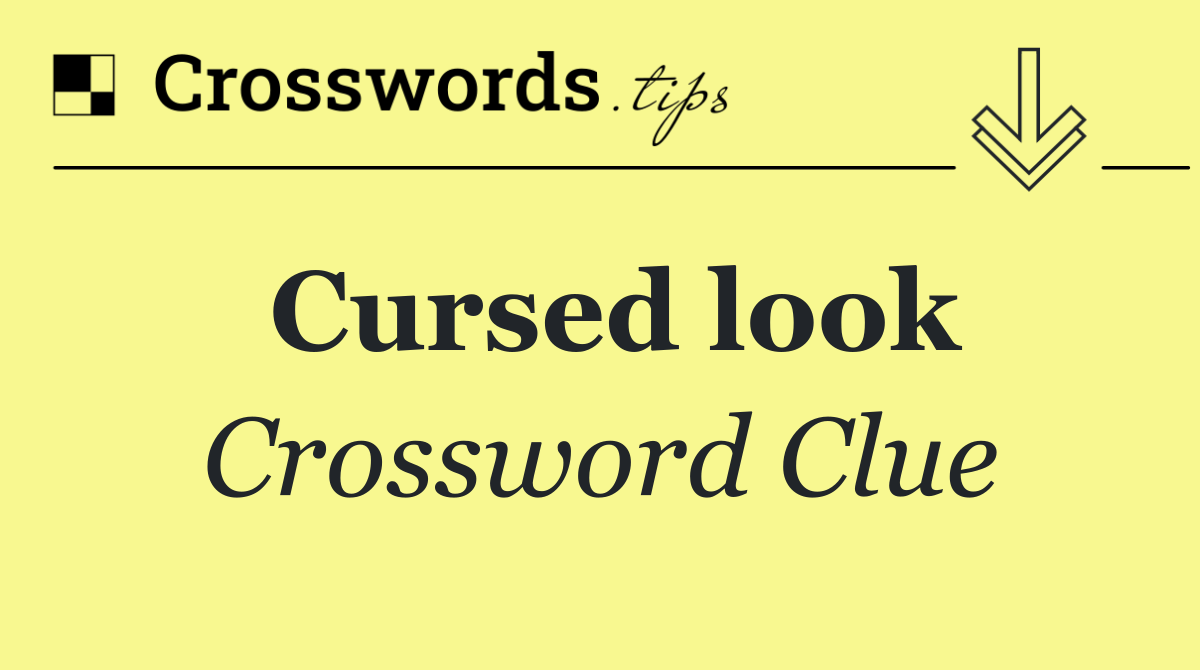 Cursed look