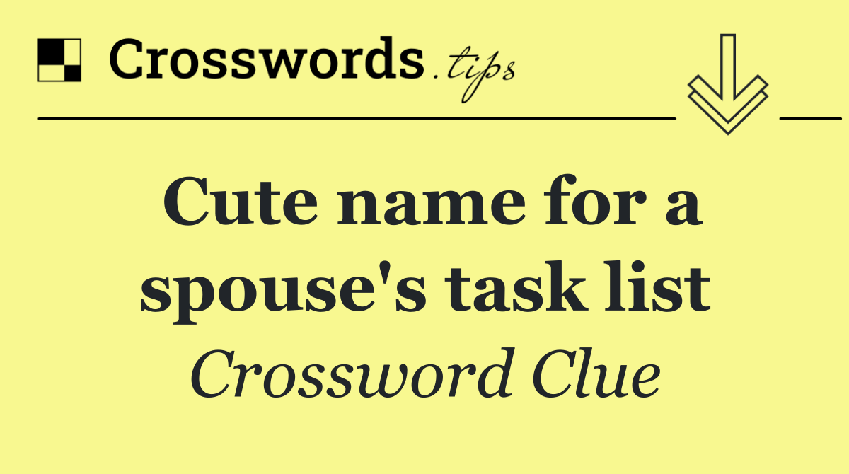 Cute name for a spouse's task list