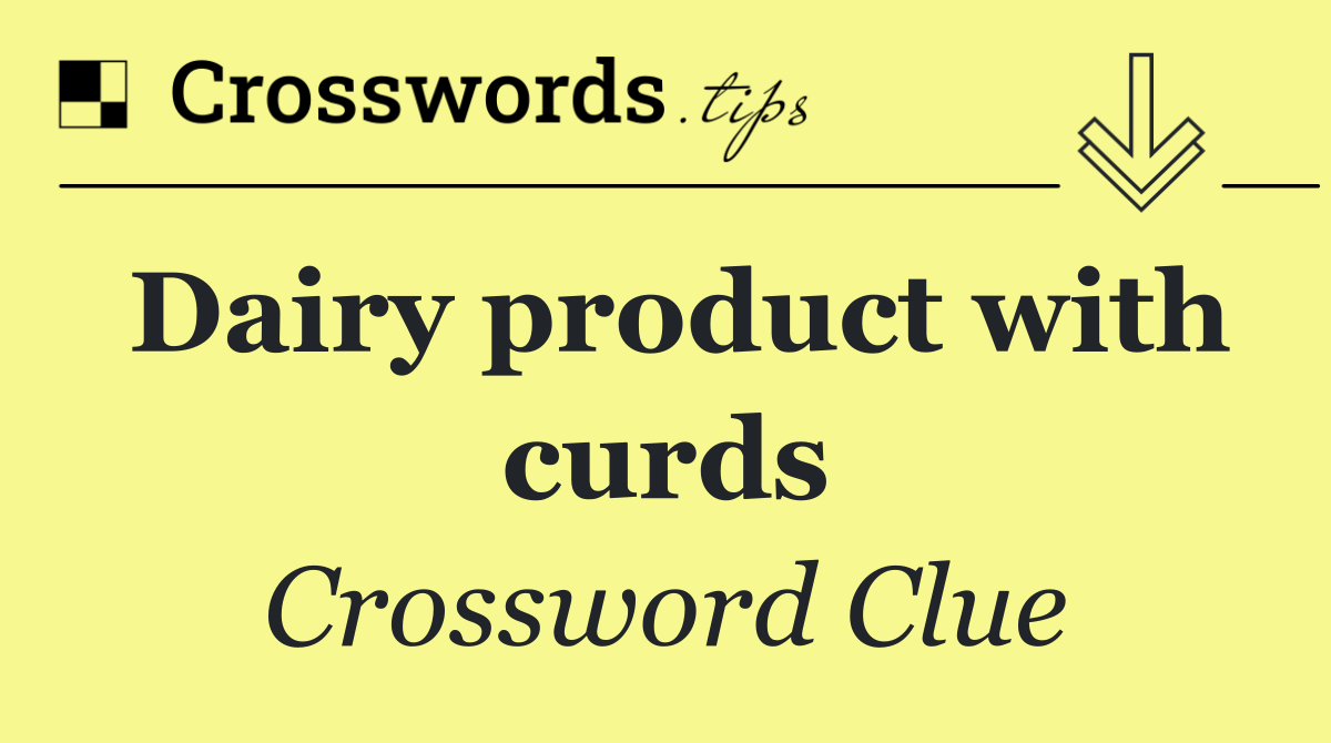 Dairy product with curds