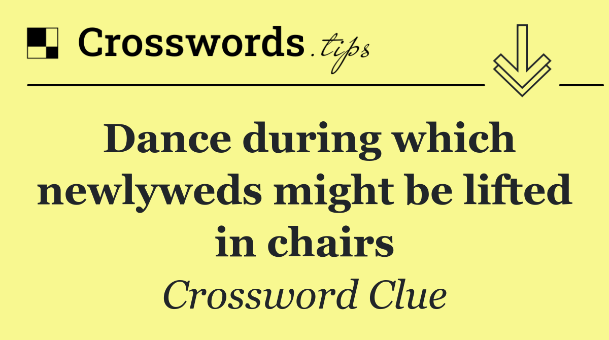 Dance during which newlyweds might be lifted in chairs