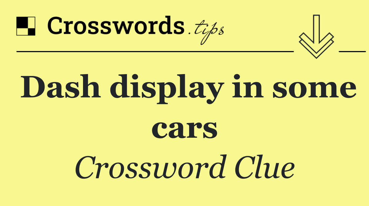 Dash display in some cars