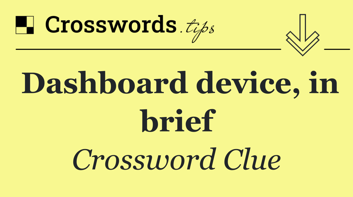 Dashboard device, in brief