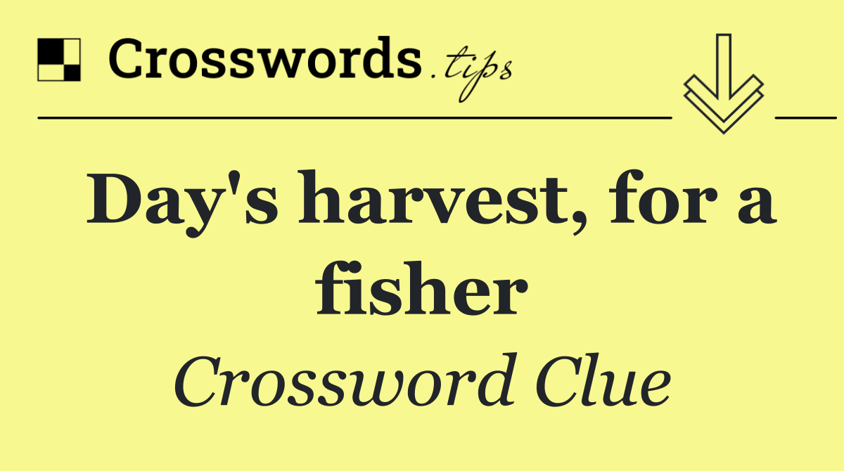 Day's harvest, for a fisher