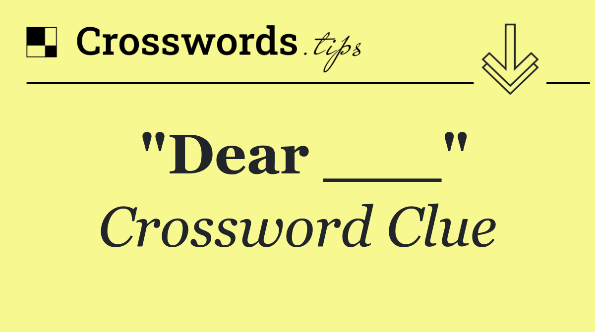 "Dear ___"