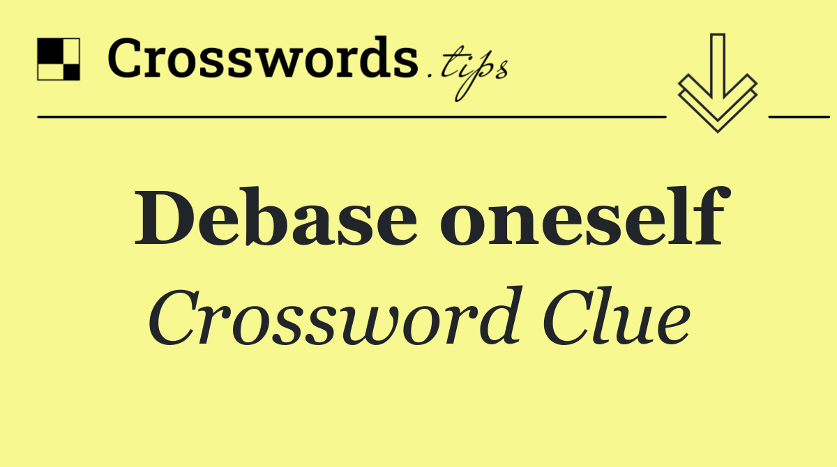 Debase oneself
