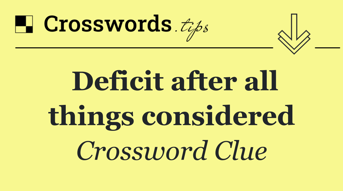 Deficit after all things considered
