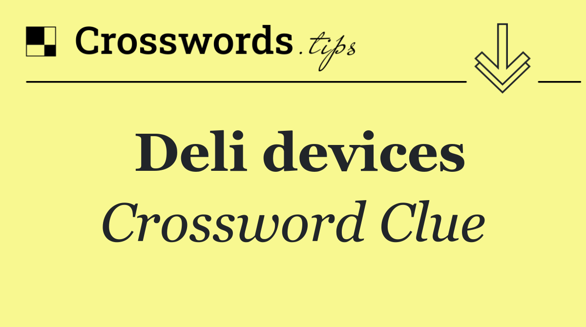 Deli devices