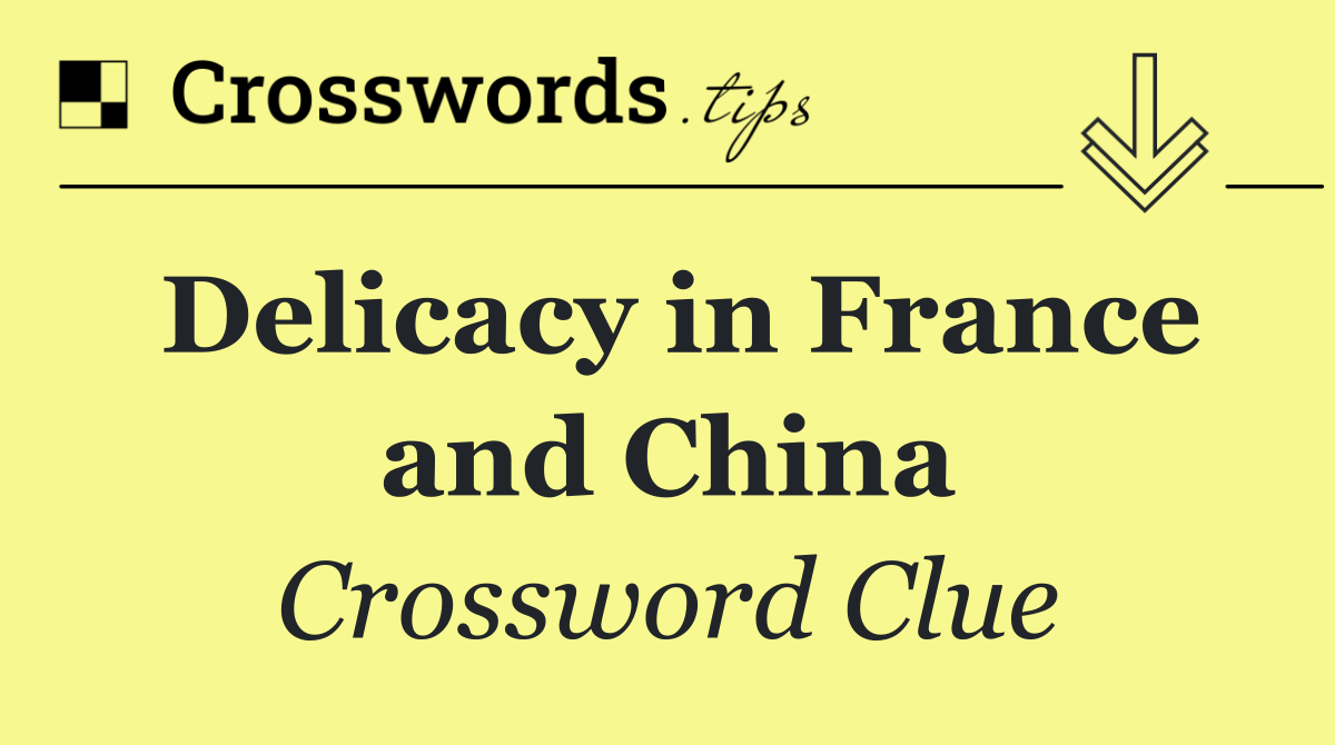 Delicacy in France and China