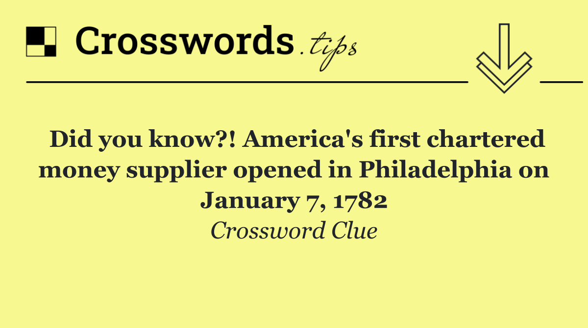 Did you know?! America's first chartered money supplier opened in Philadelphia on January 7, 1782