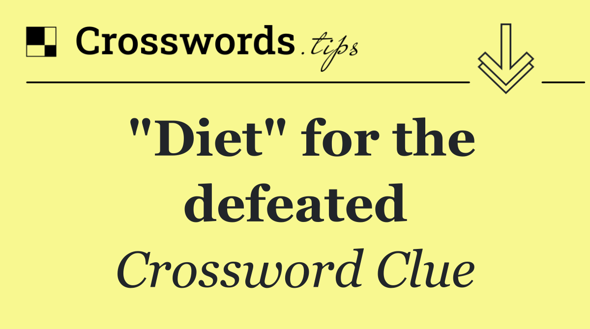 "Diet" for the defeated