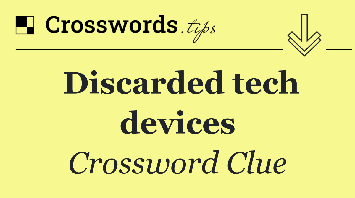 Discarded tech devices