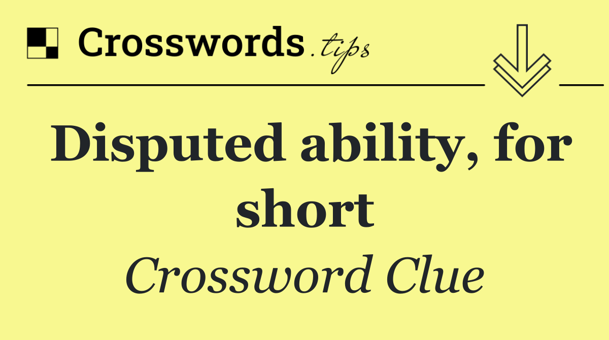 Disputed ability, for short