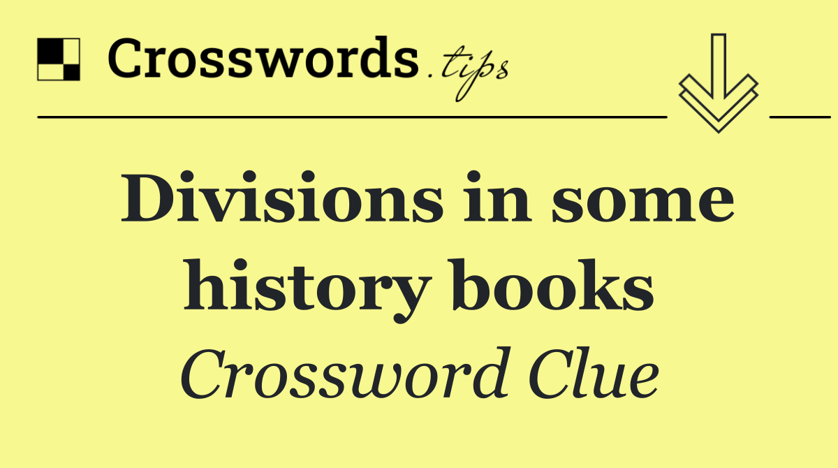 Divisions in some history books