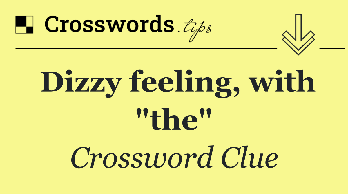Dizzy feeling, with "the"