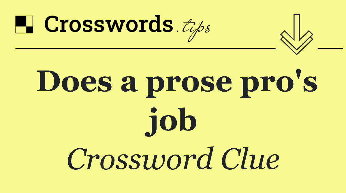 Does a prose pro's job