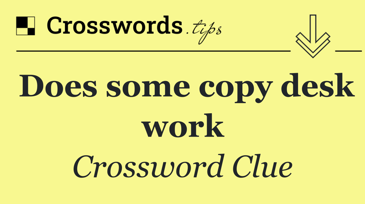 Does some copy desk work