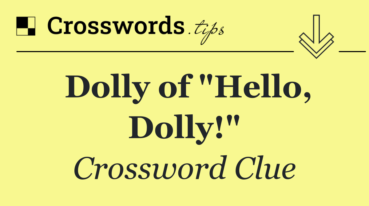 Dolly of "Hello, Dolly!"