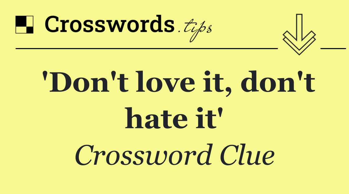 'Don't love it, don't hate it'