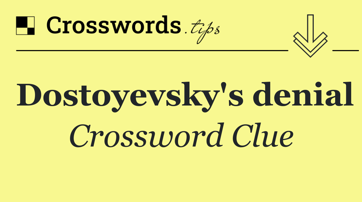 Dostoyevsky's denial