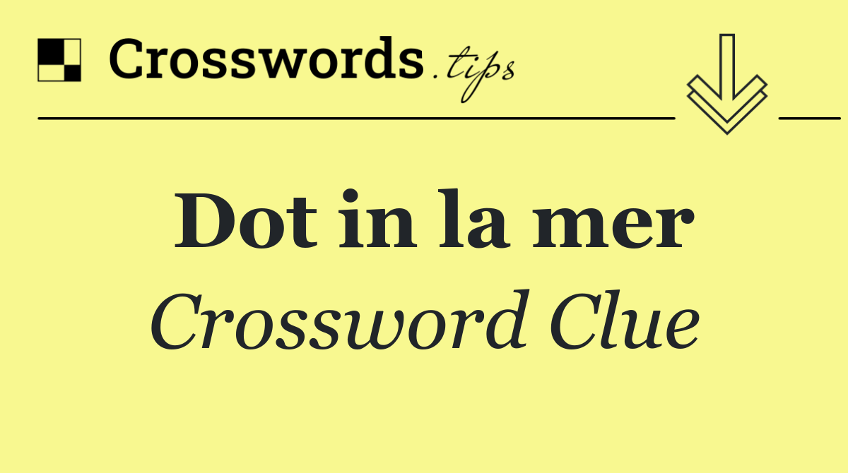 Dot in la mer