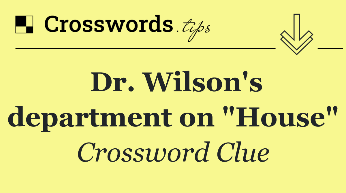 Dr. Wilson's department on "House"