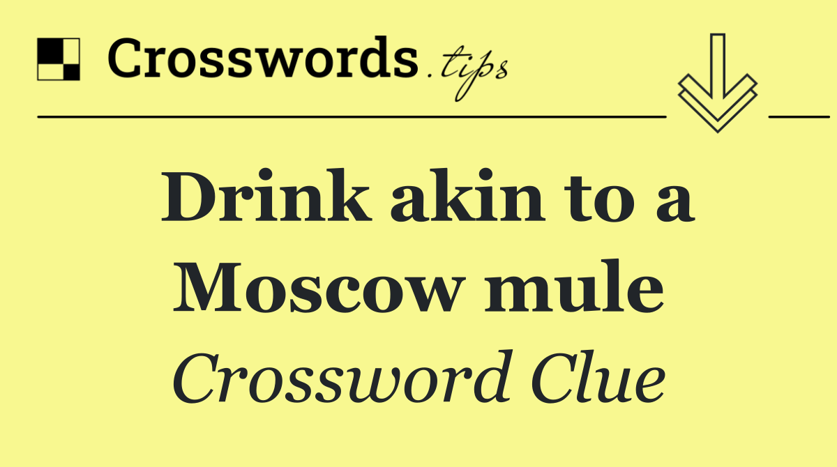 Drink akin to a Moscow mule