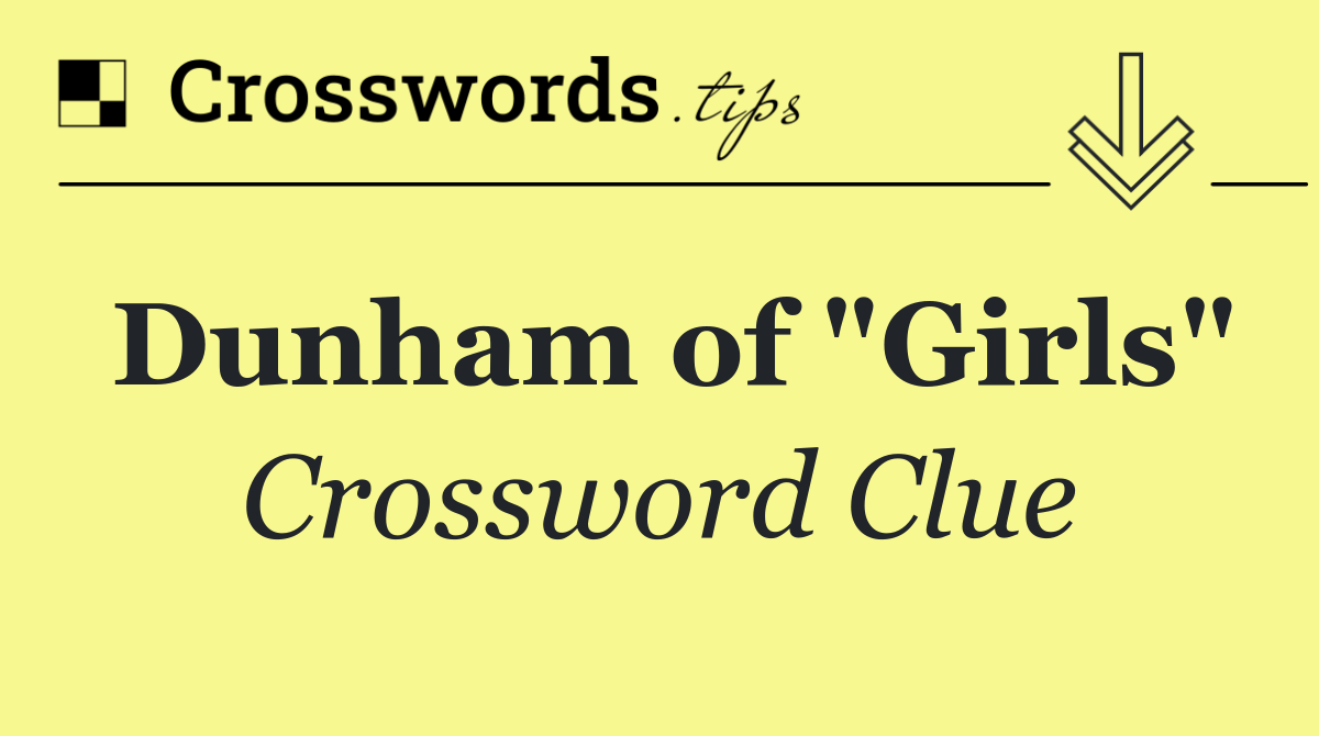 Dunham of "Girls"