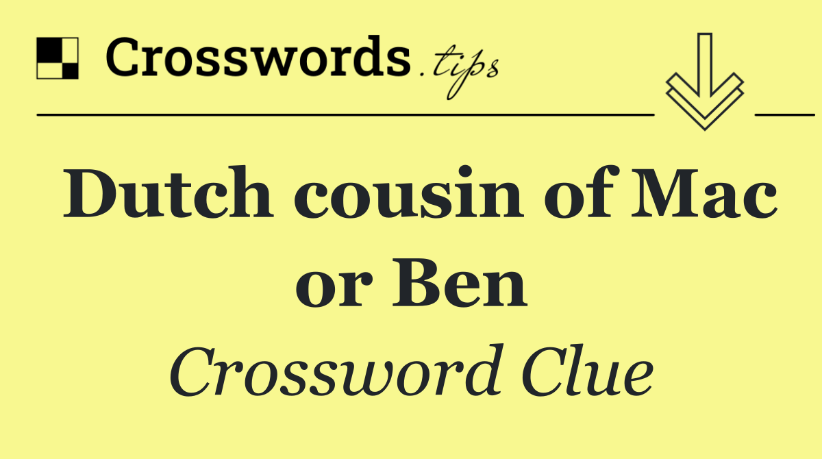 Dutch cousin of Mac or Ben