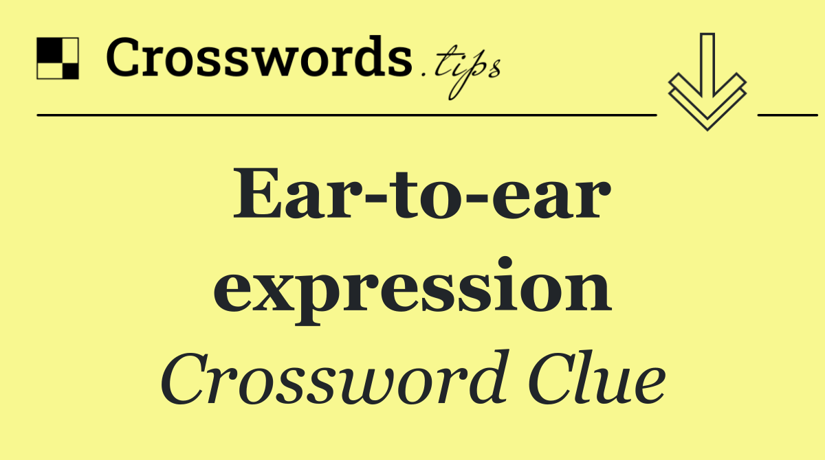 Ear to ear expression