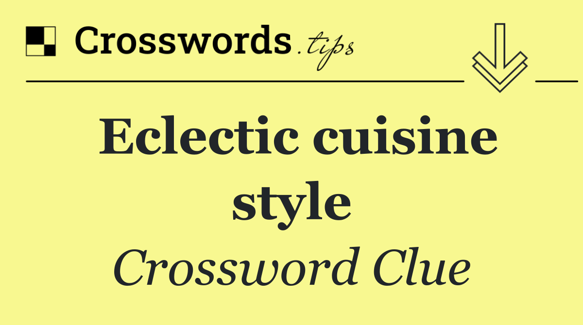 Eclectic cuisine style